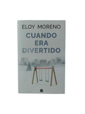 Cuando era divertido by Eloy Moreno