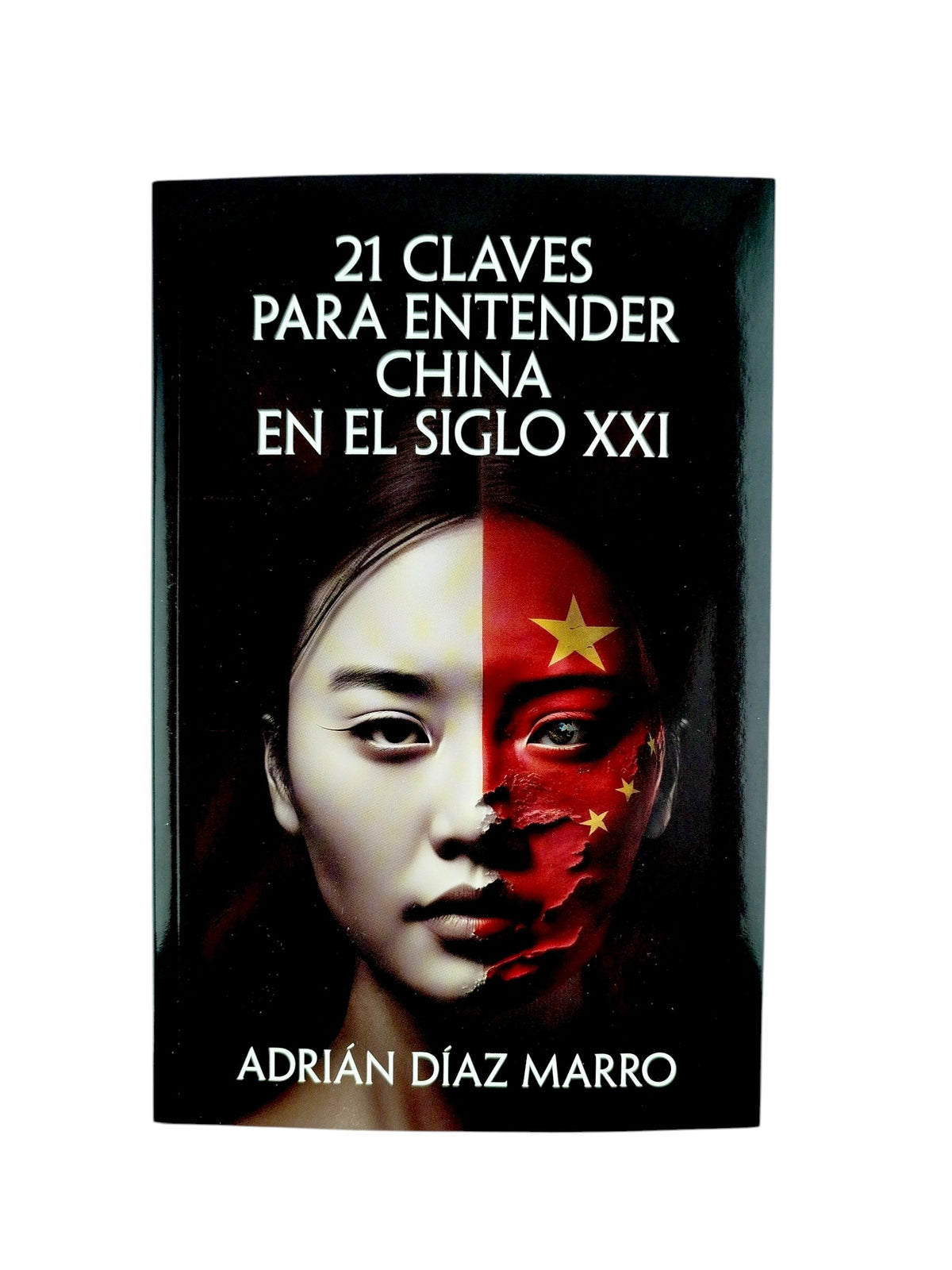 21 claves para entender China en el siglo XXI by Adrián Díaz Marro