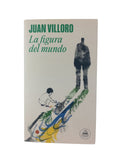 La figura del mundo by Juan Villoro