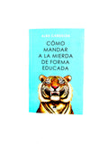 Cómo mandar a la mierda de forma educada by Alba Cardalda