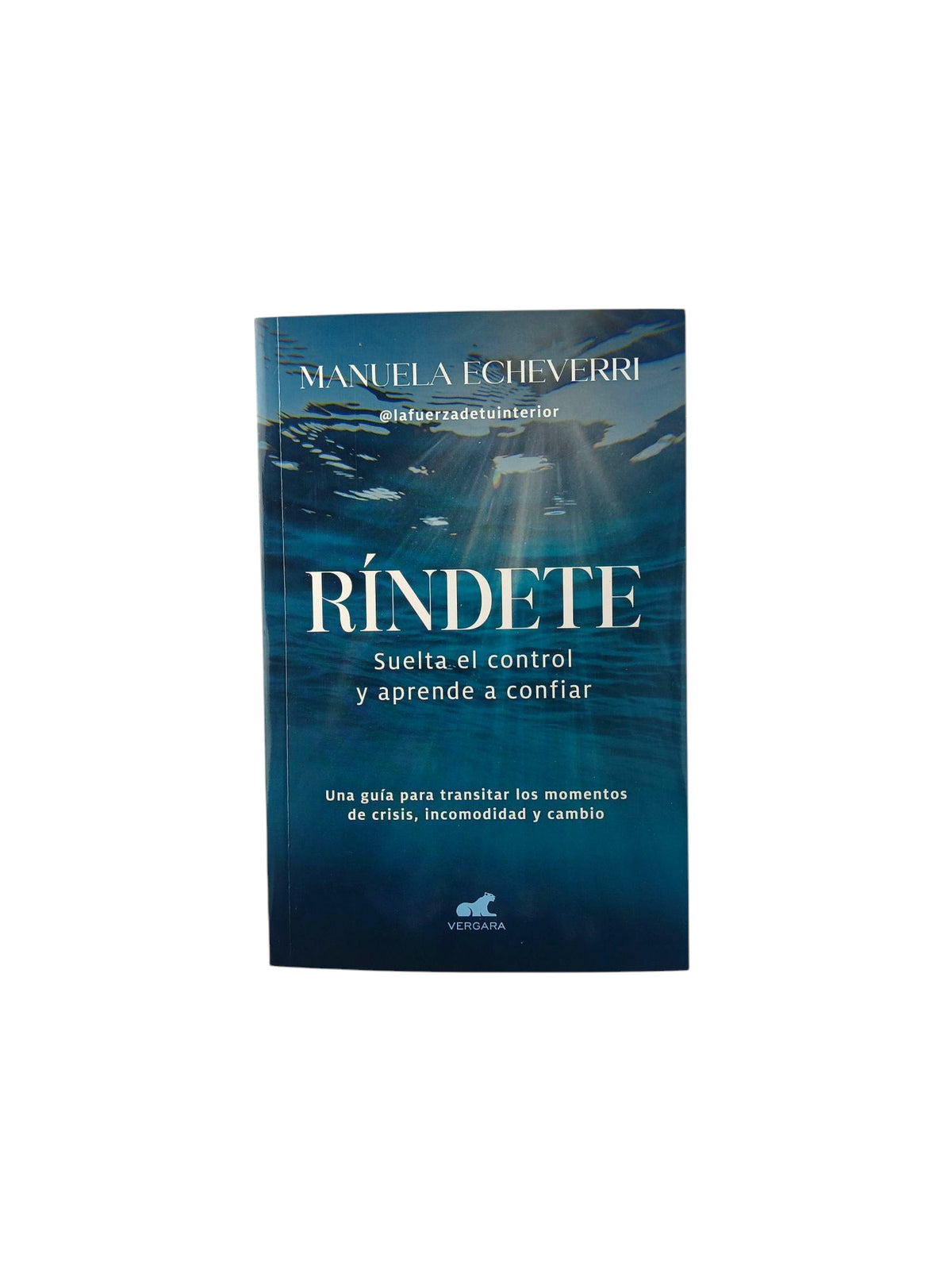 Ríndete Suelta el control y aprende a confiar by Manuela Echeverri