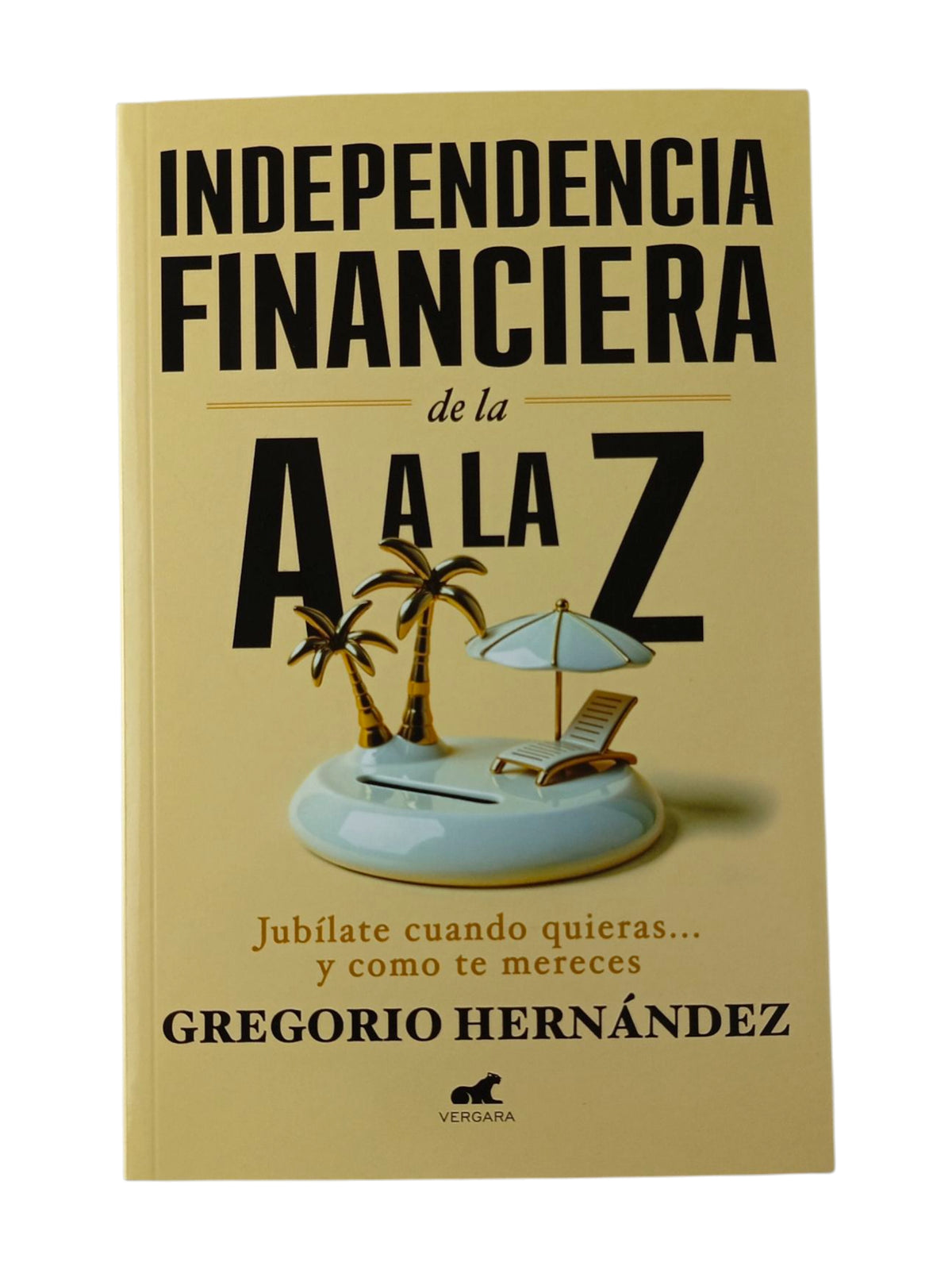 Independencia financiera de la A a la Z by Gregorio Hernández Jiménez