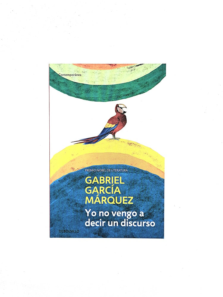 Yo no vengo a decir un discurso by Gabriel García Márquez