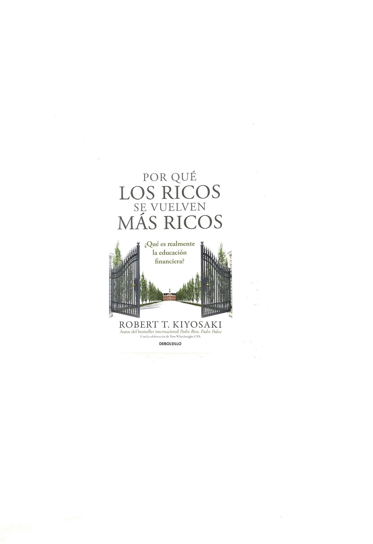 Por qué los ricos se vuelven más ricos by Robert T. Kiyosaki