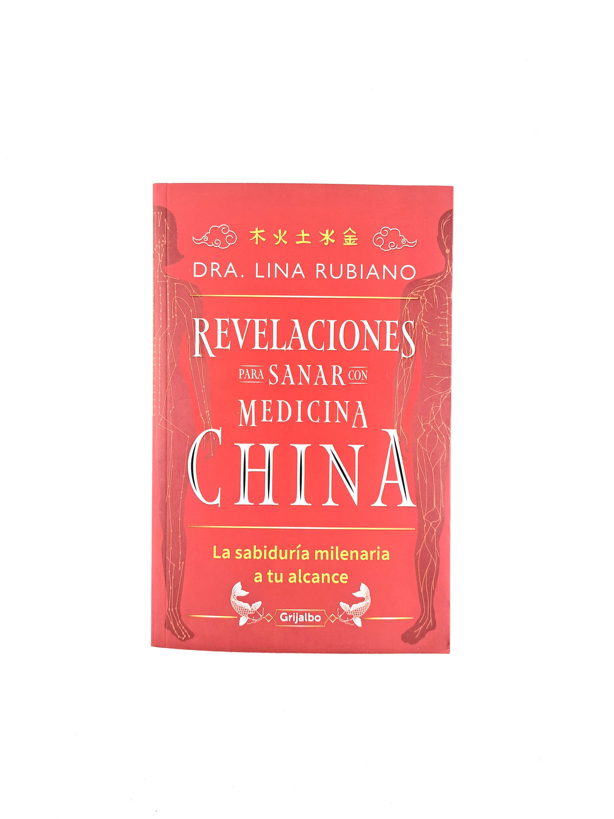 Revelaciones para sanar con medicina china by Lina Rubiano