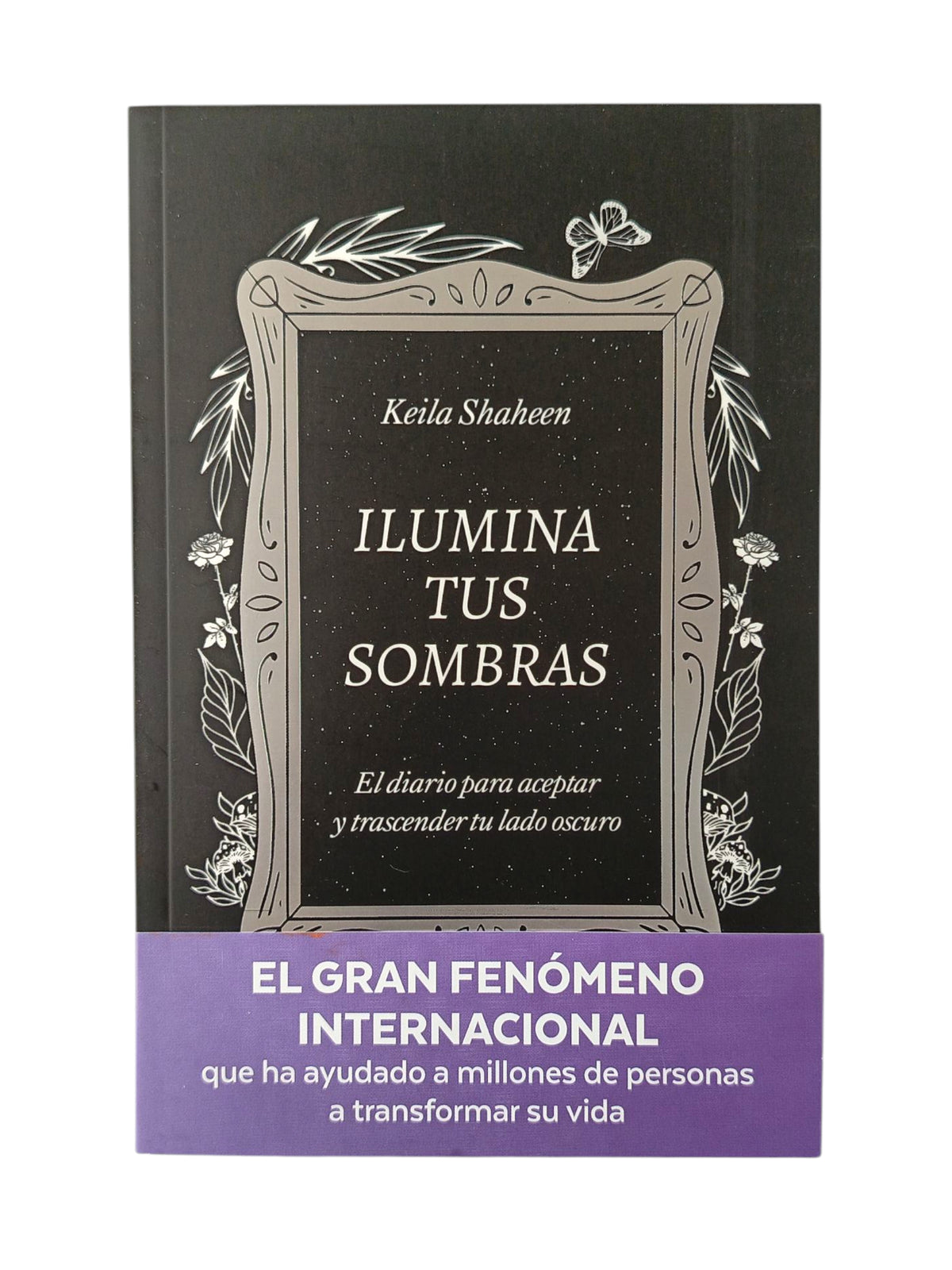 Ilumina Tus Sombras by Keila Shaheen