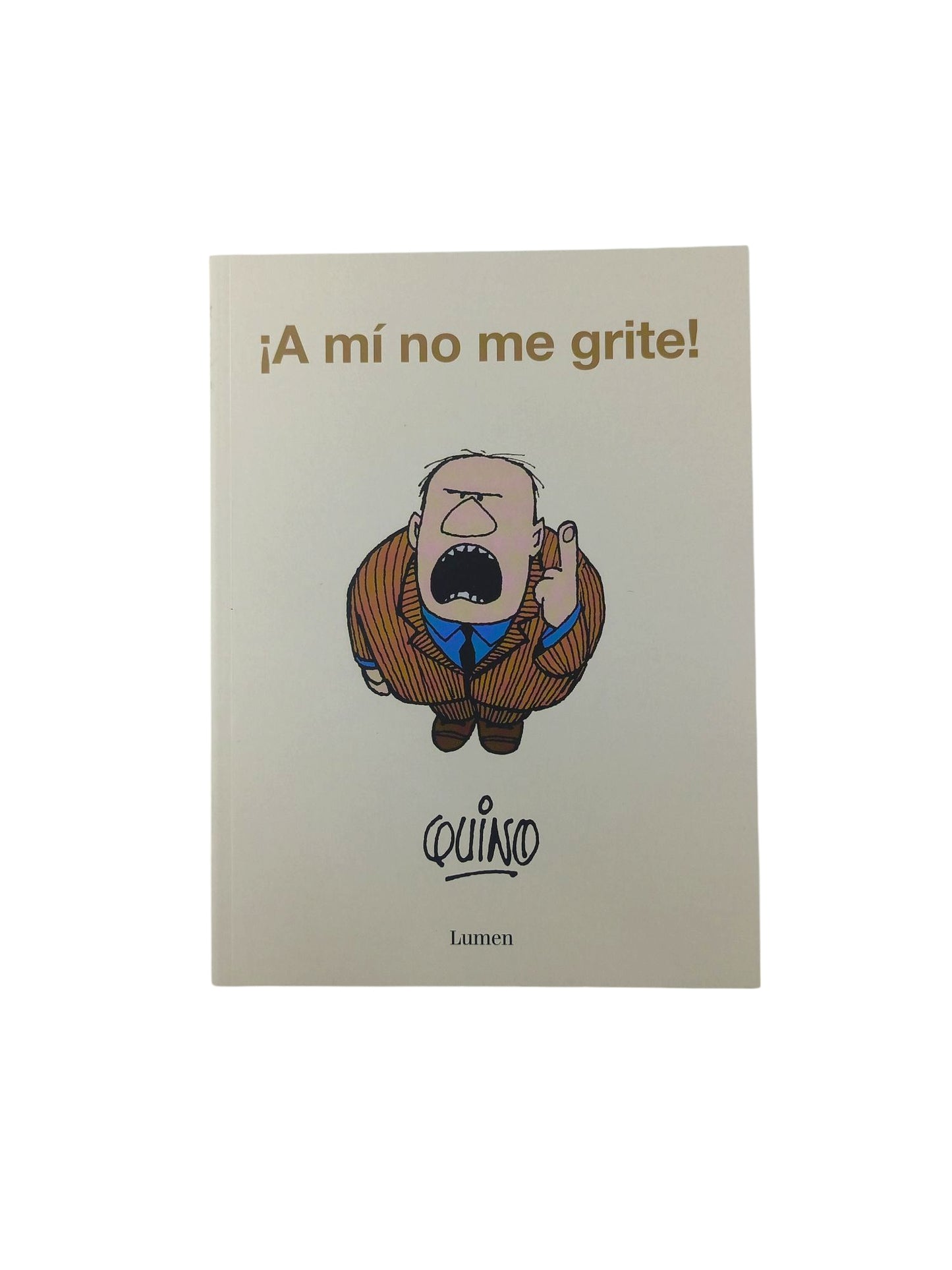 ¡A mí no me grite!