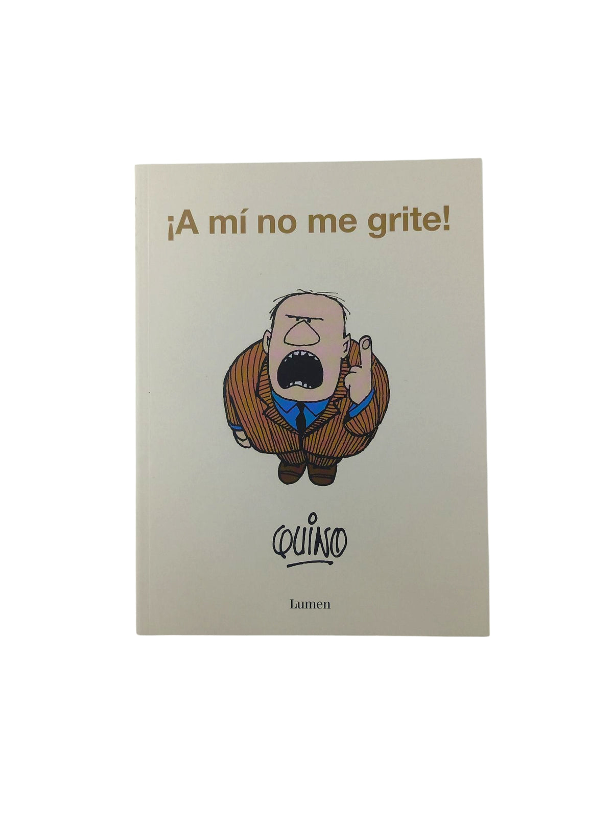 ¡A mí no me grite! by Quino