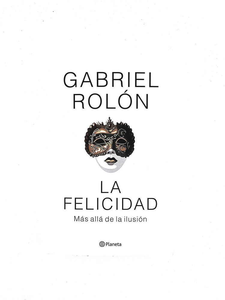 La felicidad más allá de la ilusión by Gabriel Rolón