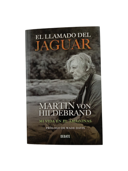 El llamado del jaguar. mi vida en el amazonas