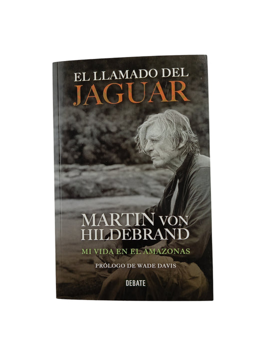 El llamado del jaguar. mi vida en el amazonas