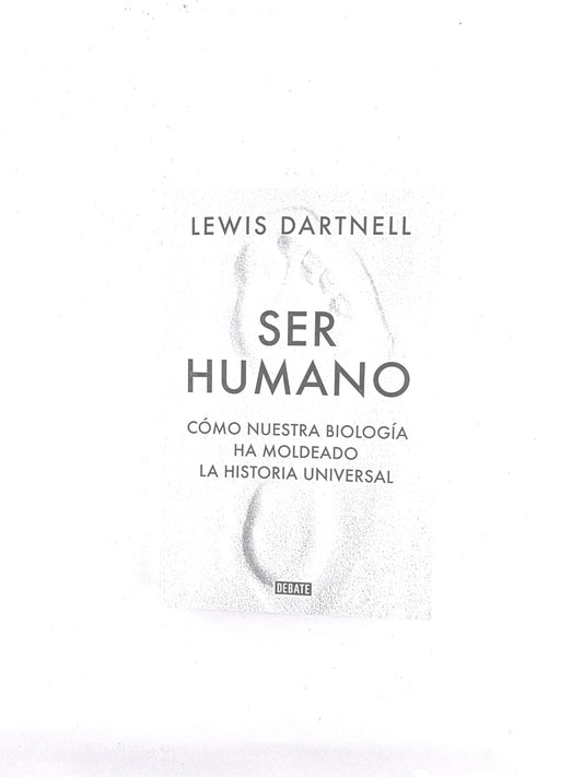 Ser humano. Cómo nuestra biología ha moldeado la historia universal