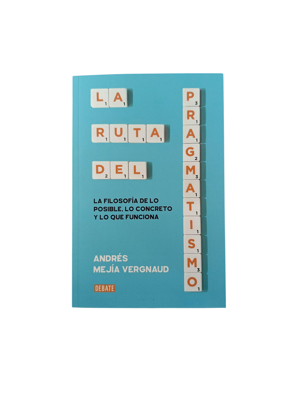 La ruta del pragmatismo by Andrés Mejía Vergnaud