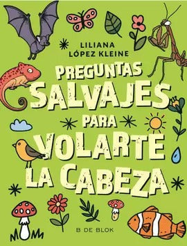 Preguntas salvajes para volarte la cabeza by Liliana López Kleine