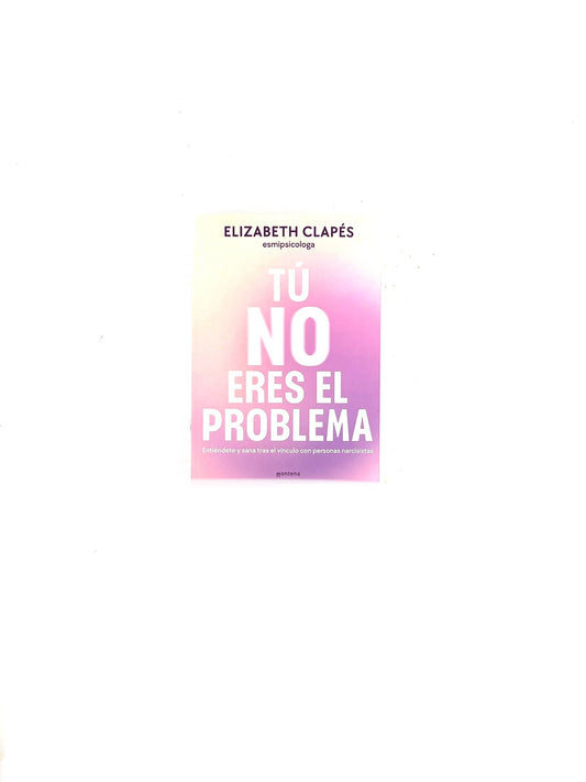 Tú no eres el problema