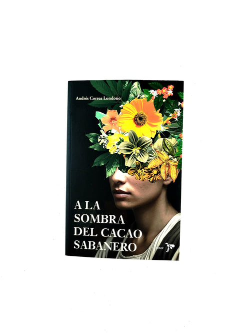 A la sombra del cacao sabanero by Andrés Correa Londoño