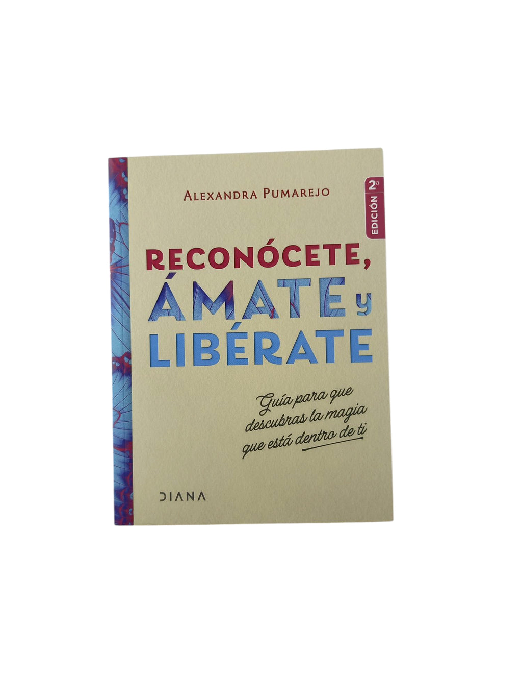 Reconócete, ámate y libérate by Alexandra Pumarejo