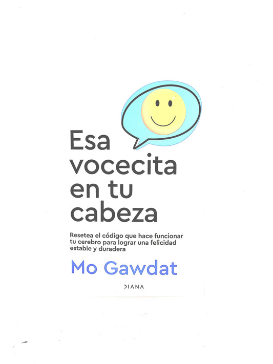 Esa vocecita en tu cabeza by Mo Gawdat