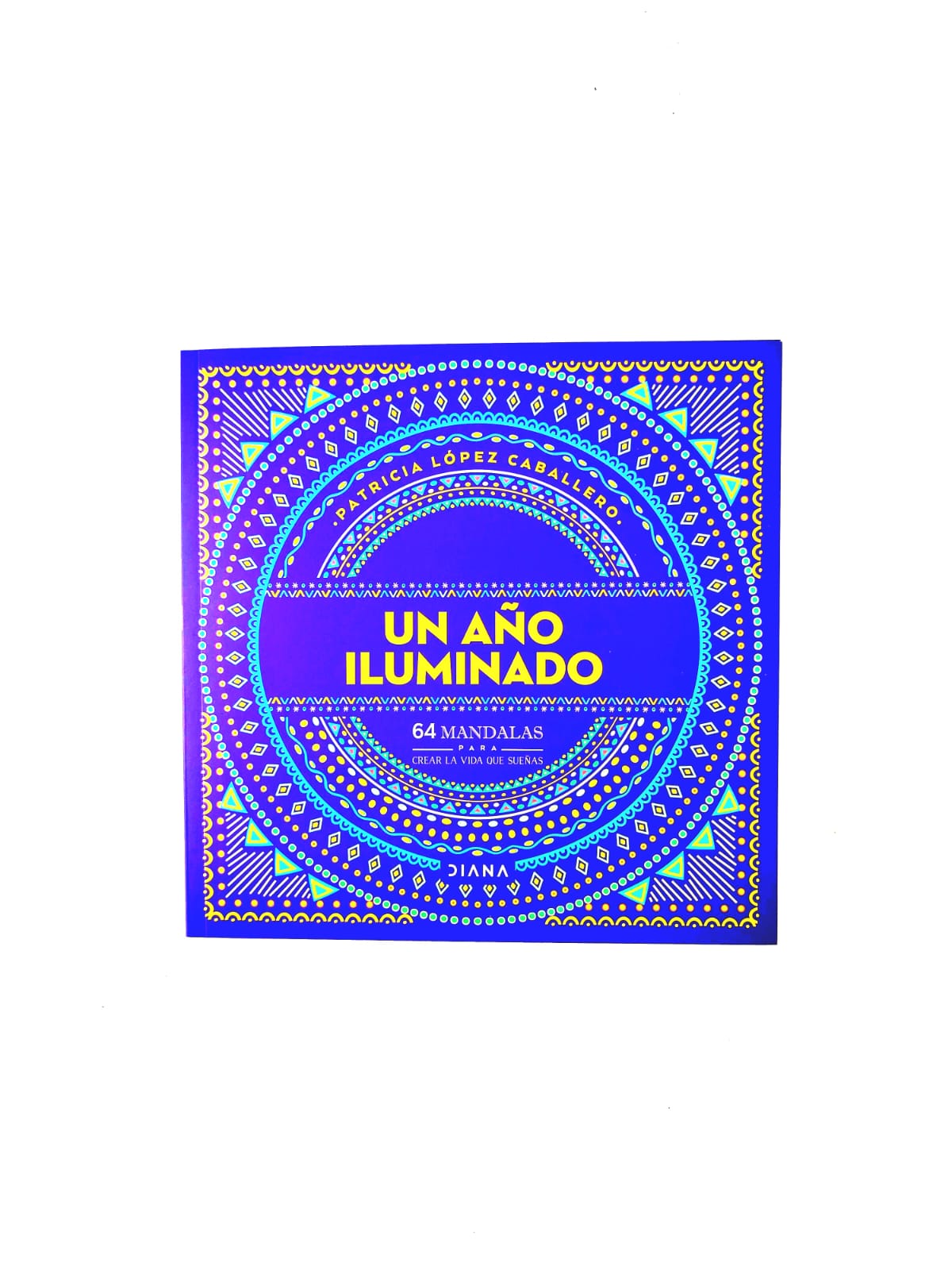 Un año iluminado 64 mandalas para crear la vida que sueñas by Patricia Lopez Caballero