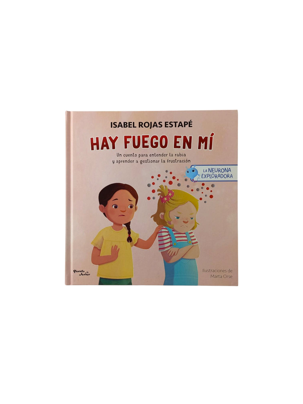 La neurona exploradora Hay fuego en mí by Isabel Rojas Estapé