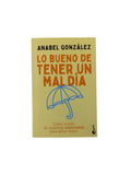 Lo bueno de tener un mal día by Anabel Gonzalez