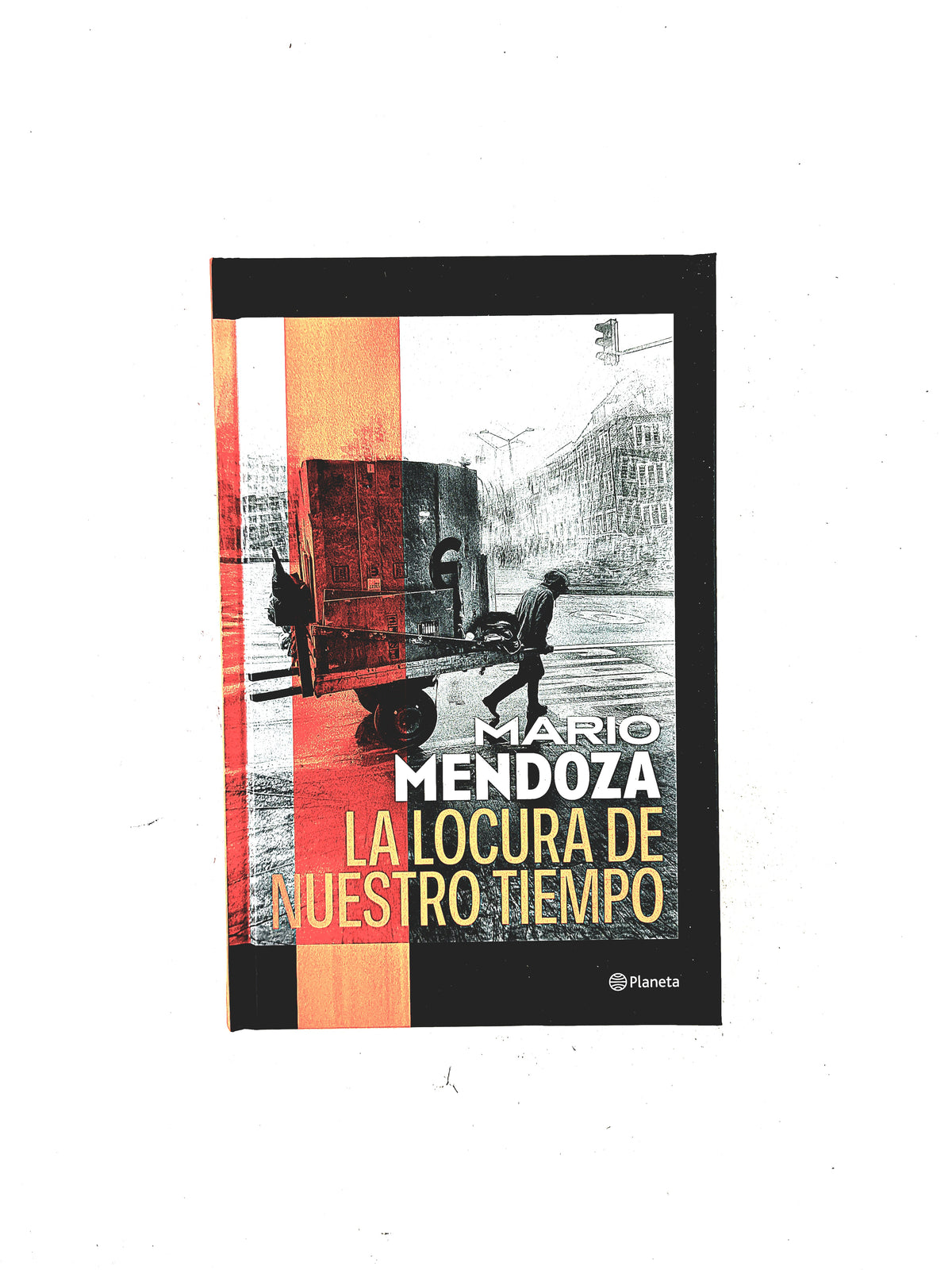 La locura de nuestro tiempo by Mario Mendoza