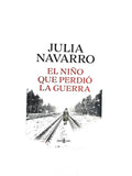 El niño que perdió la guerra by Julia Navarro