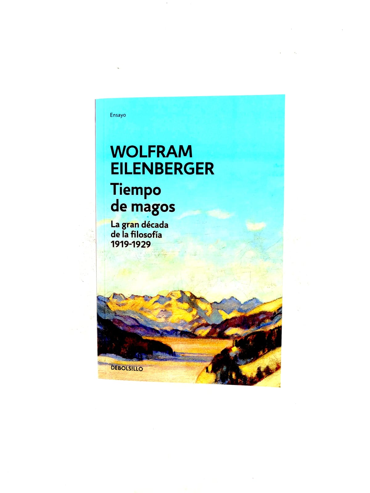 Tiempo de magos. La gran década de la filosofía 1919-1929 by Wolfram Eilenberger