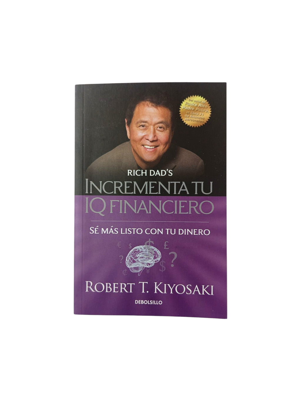 Incrementa tu IQ financiero by Robert T. Kiyosaki