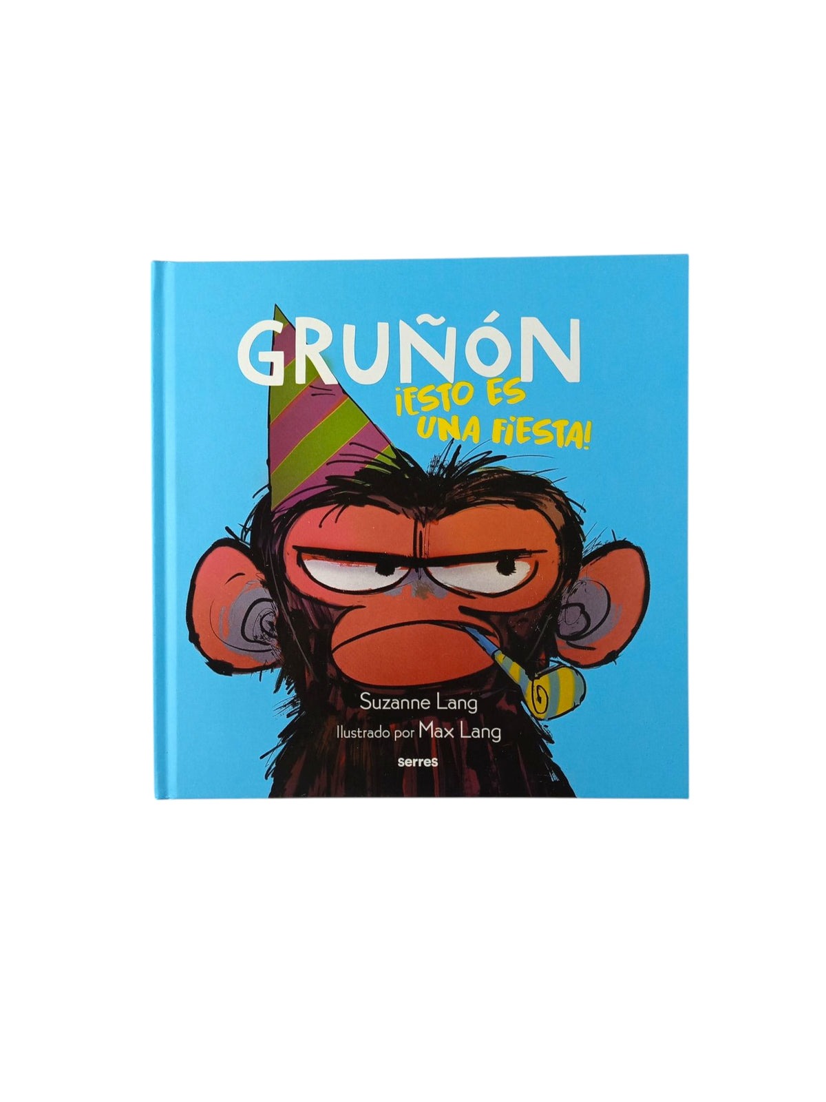 Gruñón: ¡esto es una fiesta! by Suzanne Lang, Max Lang