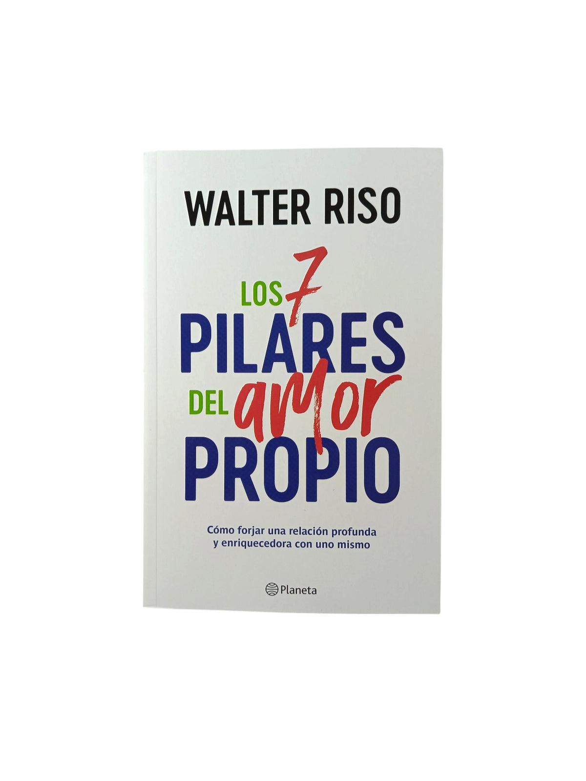 Los 7 pilares del amor propio by Walter Riso