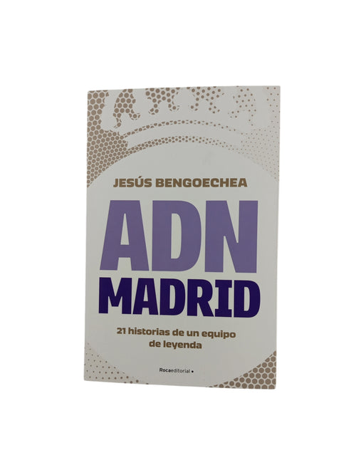 ADN Madrid: 21 historias de un equipo de leyenda by Jesús Bengoechea