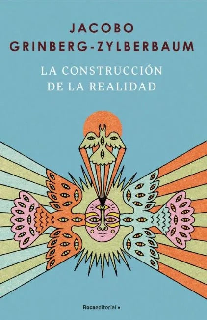 La Construcción de la realidad by Jacobo Grinberg-zylberbaum
