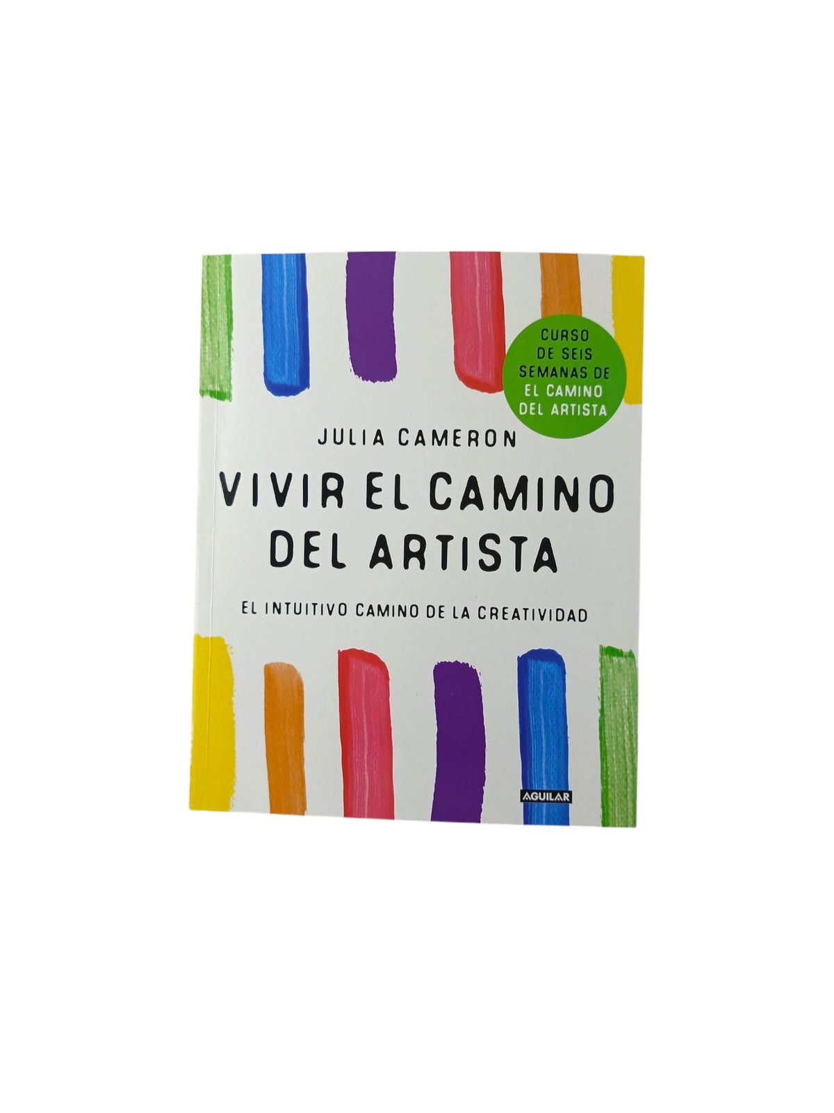 Vivir el camino del artista by Julia Cameron
