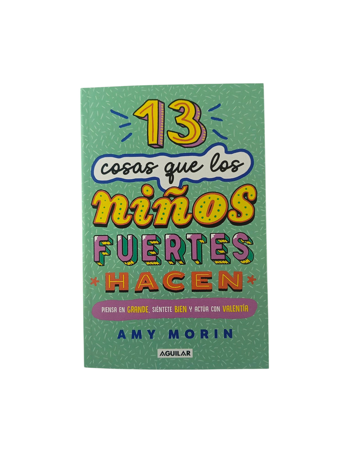 13 cosas que los niños fuertes hacen by Amy Morin