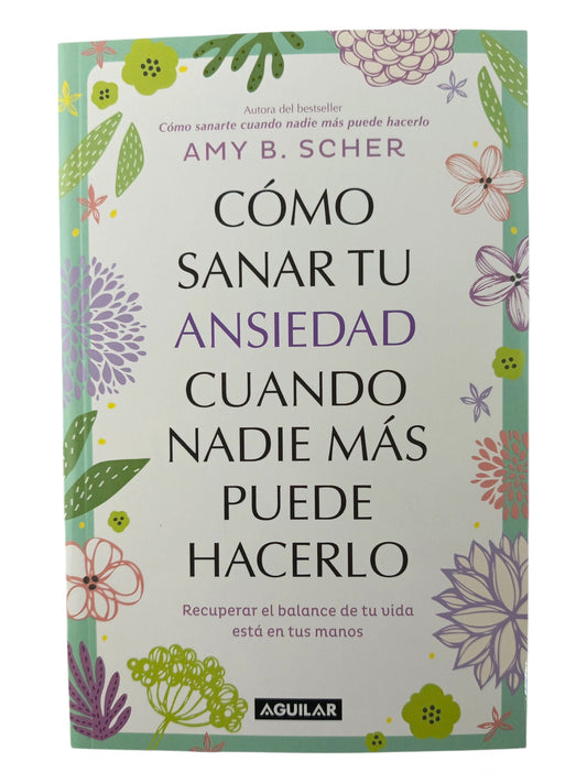 Cómo Sanar Tu Ansiedad Cuando Nadie Más Puede