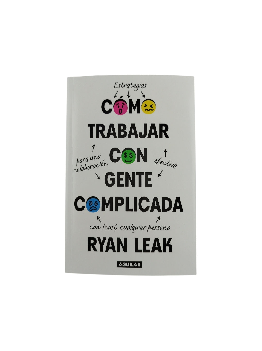 Como trabajar con gente complicada by Ryan Leak