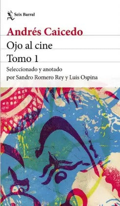 Ojo al cine tomo 1 by Andrés Caicedo