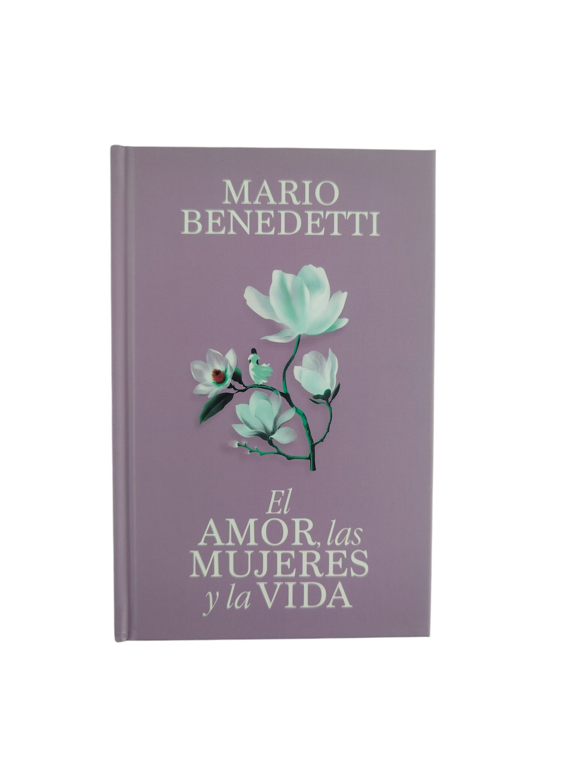 El amor, las mujeres y la vida by Mario Benedetti