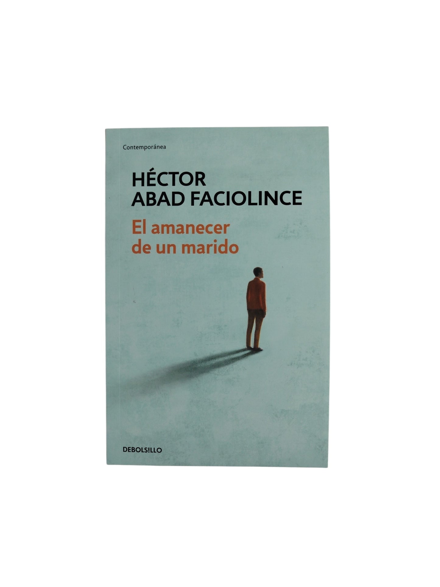 El amanecer de un marido by Héctor Abad faciolince