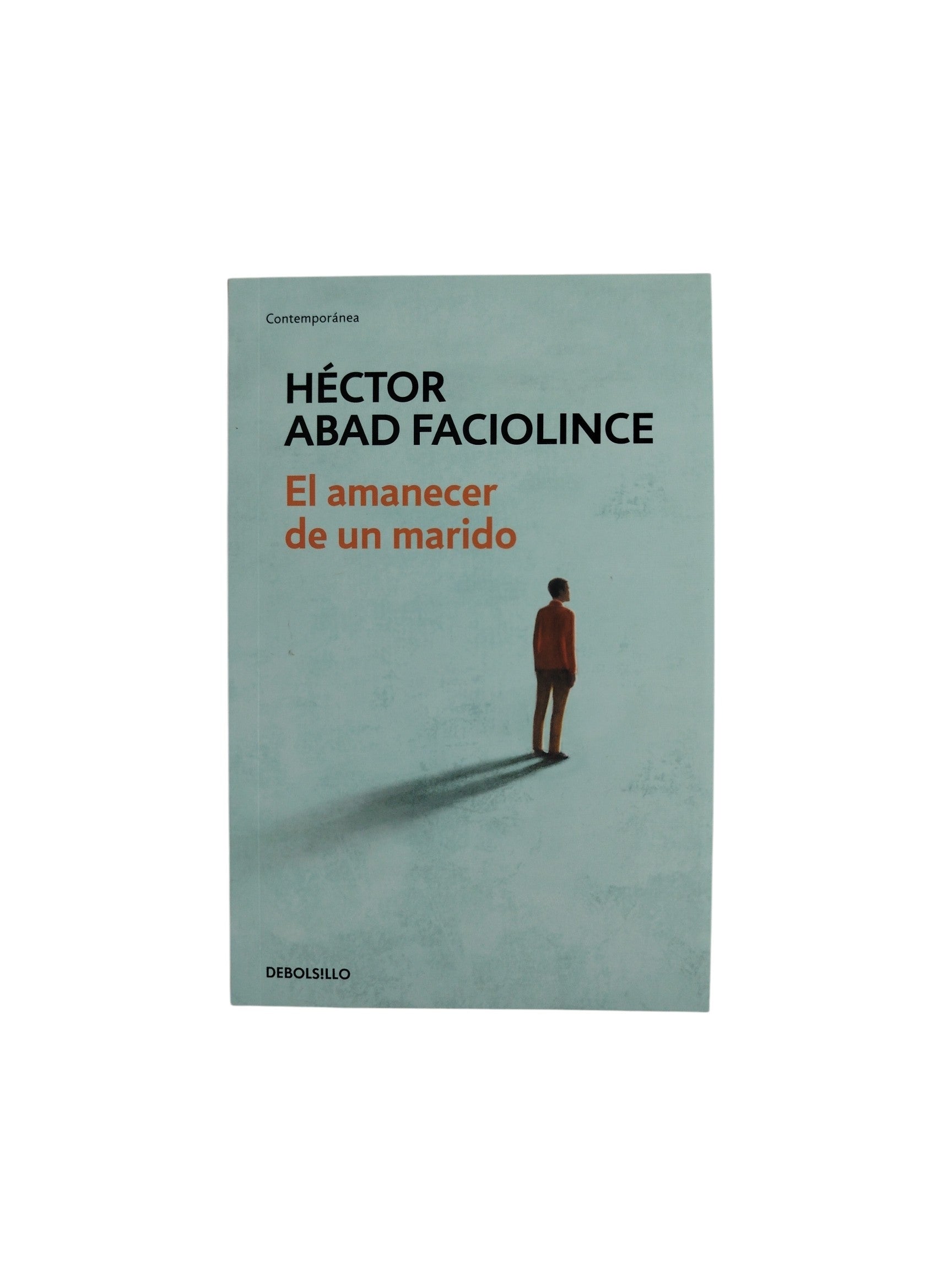 El amanecer de un marido by Héctor Abad faciolince