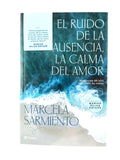 El Ruido De La Ausencia La Calma Del Amor by Marcela Sarmiento
