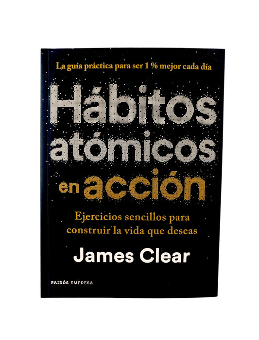 Hábitos Atómicos en Acción by James Clear