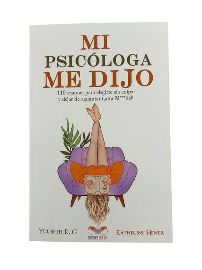 Mi psicóloga me dijo by Katherine Hoyer y Yulibeth R.G