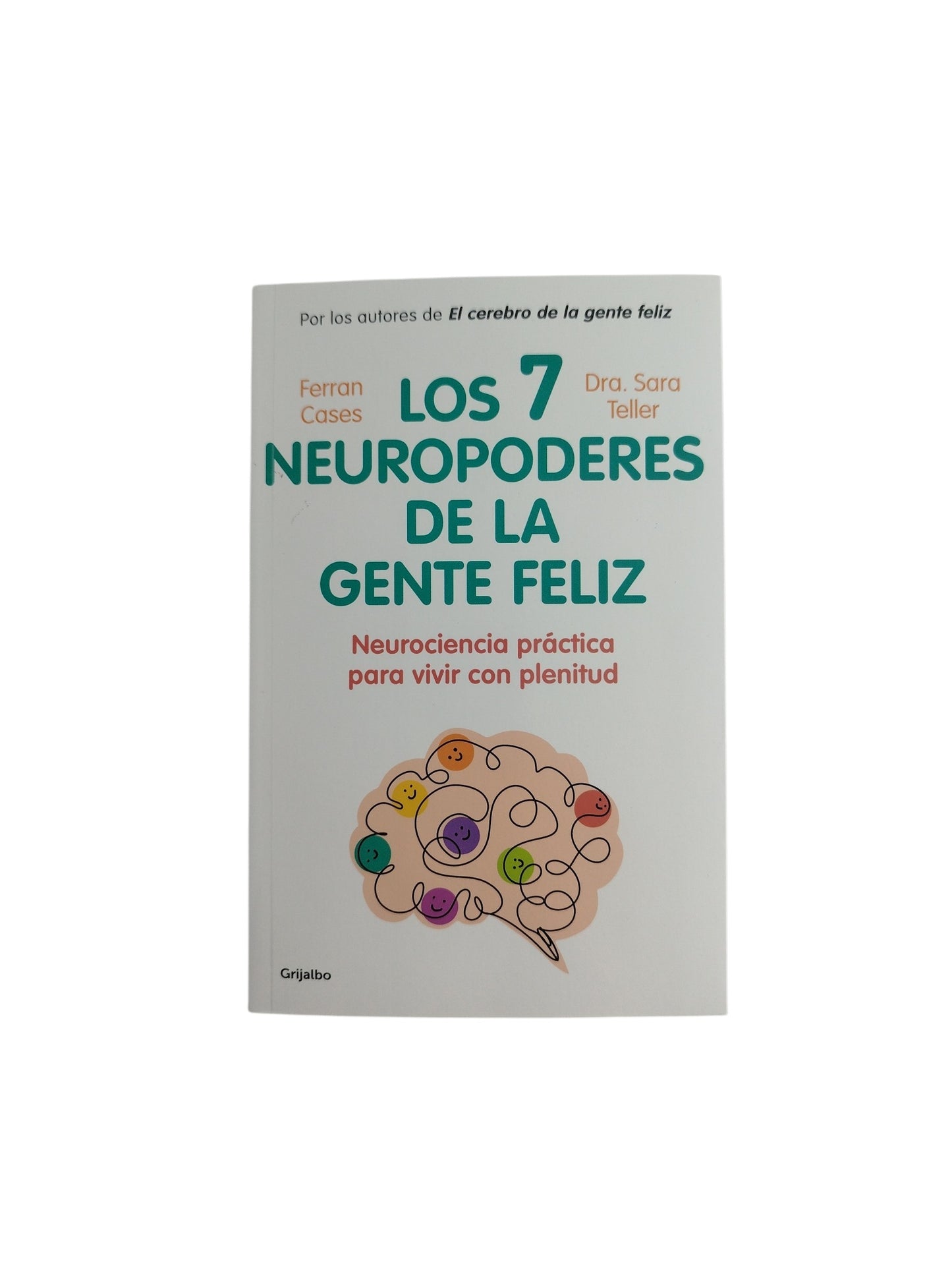 Los 7 neuropoderes de la gente feliz by Ferran Cases Sara Teller