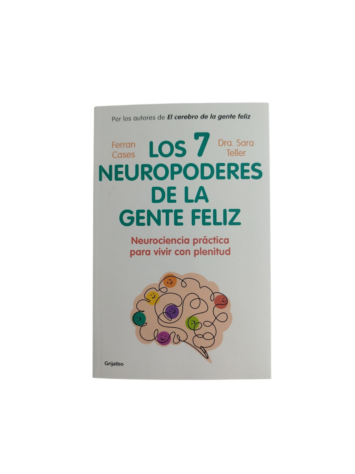 Los 7 neuropoderes de la gente feliz by Ferran Cases Sara Teller