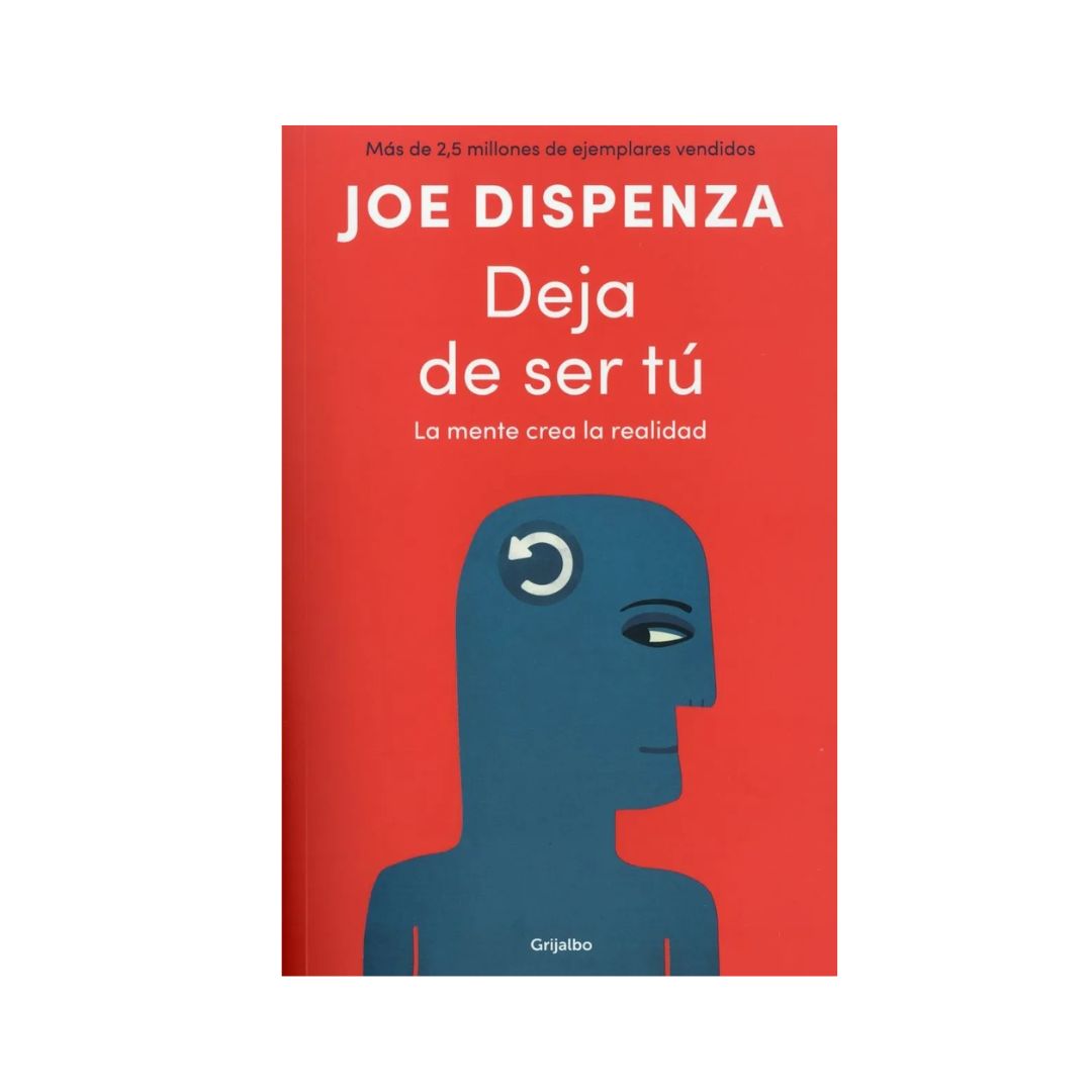 Deja de ser tú by Joe Dispenza