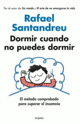 Dormir cuando no puedes dormir by Rafael Santandreu