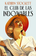El Club De las Indomables by Kathryn Stockett