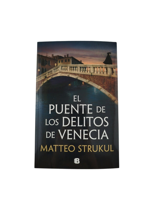 El puente de los delitos de venecia by Matteo Strukul
